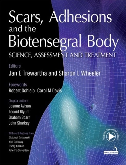 Scars, Adhesions and the Biotensegral Body - Science, Assessment and Treatment