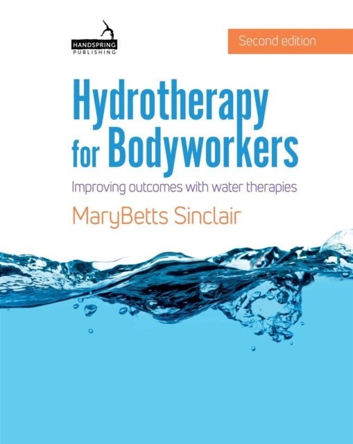 Hydrotherapy for Bodyworkers - Improving Outcomes with Water Therapies
