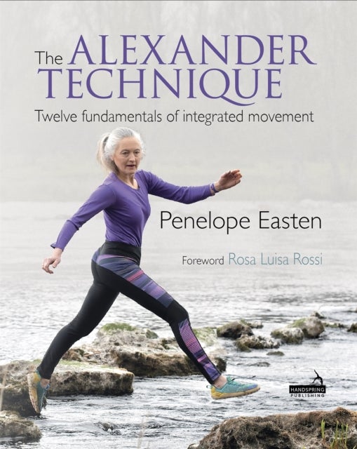 The Alexander Technique - Twelve Fundamentals of Integrated Movement