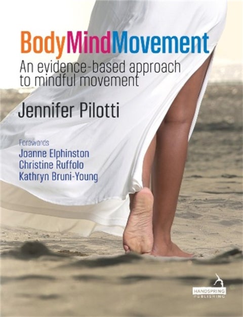Body Mind Movement - An Evidence-Based Approach to Mindful Movement