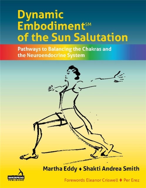 Dynamic Embodiment® of the Sun Salutation - Pathways to Balancing the Chakras and the Neuroendocrine System