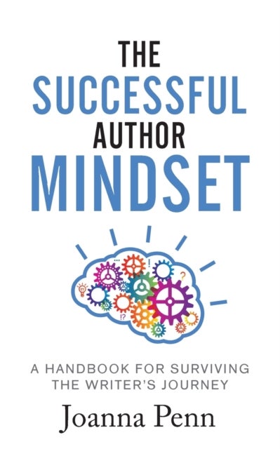 The Successful Author Mindset - A Handbook for Surviving the Writer's Journey