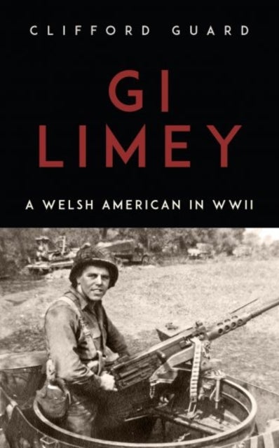 Gi Limey - A Welsh-American in Wwii - A Welsh-American in WWII