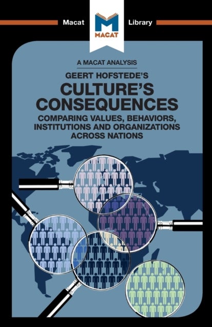An Analysis of Geert Hofstede's Culture's Consequences - Comparing Values, Behaviors, Institutes and Organizations across Nations