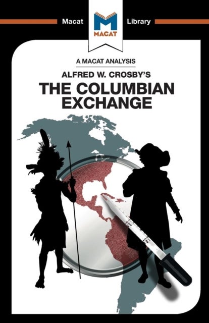An Analysis of Alfred W. Crosby's The Columbian Exchange - Biological and Cultural Consequences of 1492