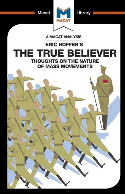 An Analysis of Eric Hoffer's The True Believer - Thoughts on the Nature of Mass Movements