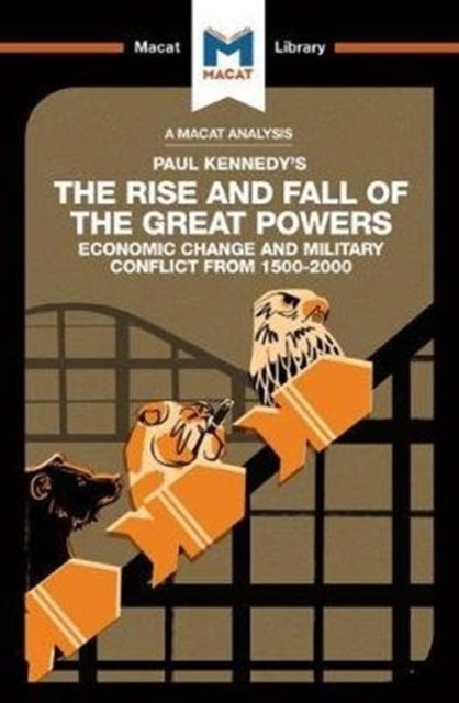 An Analysis of Paul Kennedy's The Rise and Fall of the Great Powers - Ecomonic Change and Military Conflict from 1500-2000