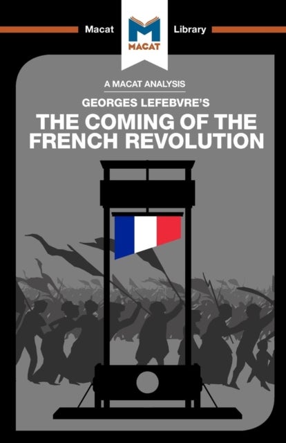 An Analysis of Georges Lefebvre's The Coming of the French Revolution - The Coming of the French Revolution