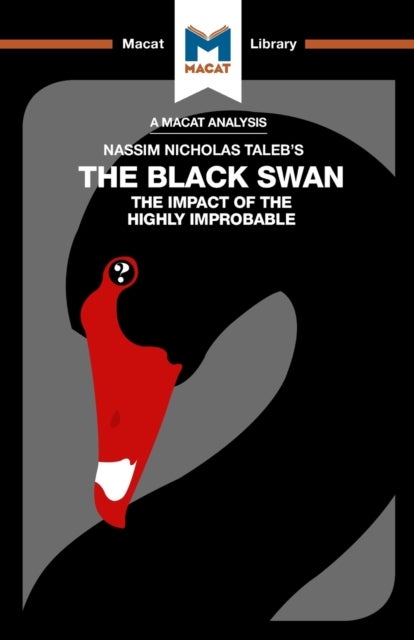 An Analysis of Nassim Nicholas Taleb's The Black Swan - The Impact of the Highly Improbable