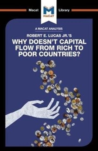 An Analysis of Robert E. Lucas Jr.'s Why Doesn't Capital Flow from Rich to Poor Countries? - Why Doesn't Capital Flow from Rich to Poor Countries?
