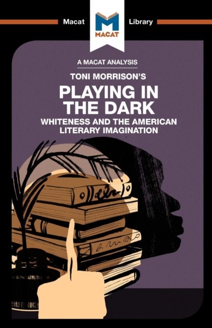 An Analysis of Toni Morrison's Playing in the Dark - Whiteness and the Literary Imagination