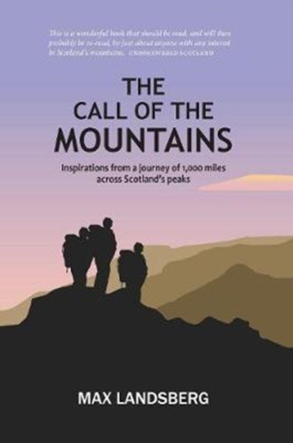 The Call of the Mountains - Inspirations from a journey of 1,000 miles across Scotland's peaks