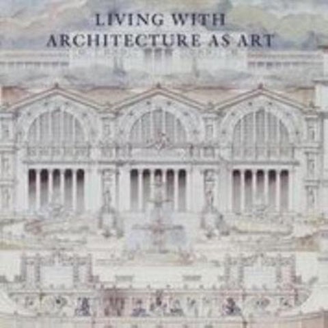 Living with Architecture as Art - The Peter May Collection of Architectural Drawings, Models and Artefacts