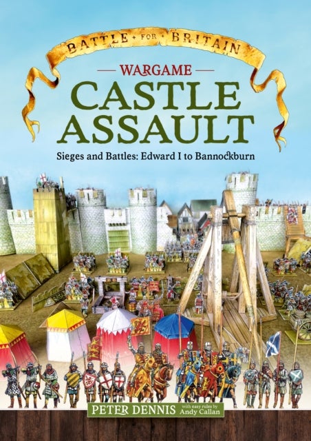 Wargame - Castle Assault - Sieges and Battles Edward I to Bannockburn