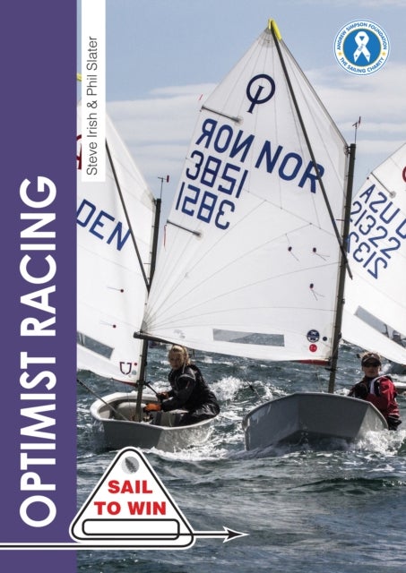 Optimist Racing - A Manual for Sailors, Parents & Coaches
