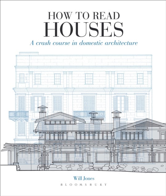 How to Read Houses - A Crash Course in Domestic Architecture