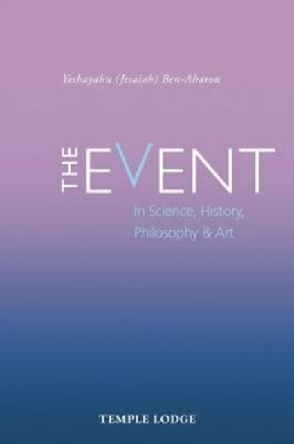 The Event - in Science, History, Philosophy & Art