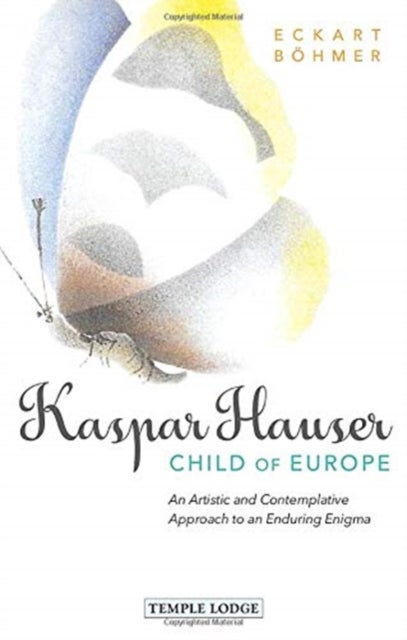 Kaspar Hauser, Child of Europe - An Artistic and Contemplative Approach to an Enduring Enigma