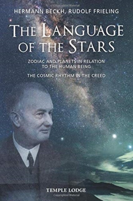 The Language Of The Stars - Zodiac And Planets In Relation To The Human Being - The Cosmic Rhythm in the Creed