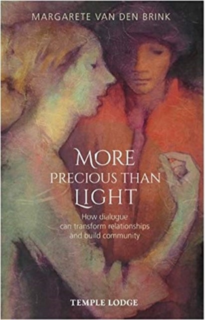 More Precious than Light - How dialogue can transform relationships and build community