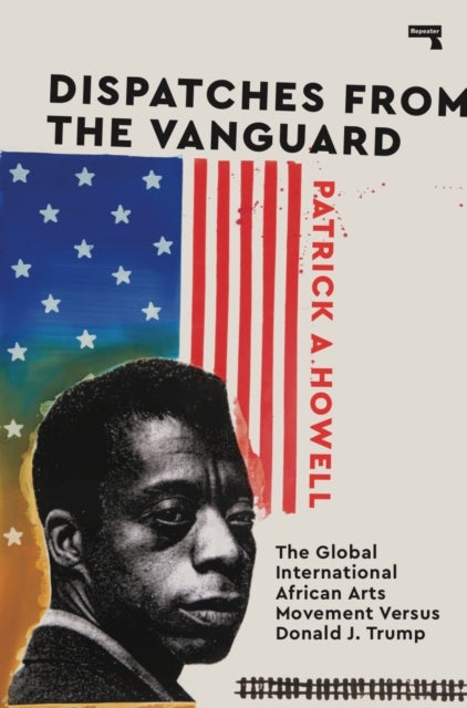Dispatches from the Vanguard - The Global International African Arts Movement versus Donald J. Trump