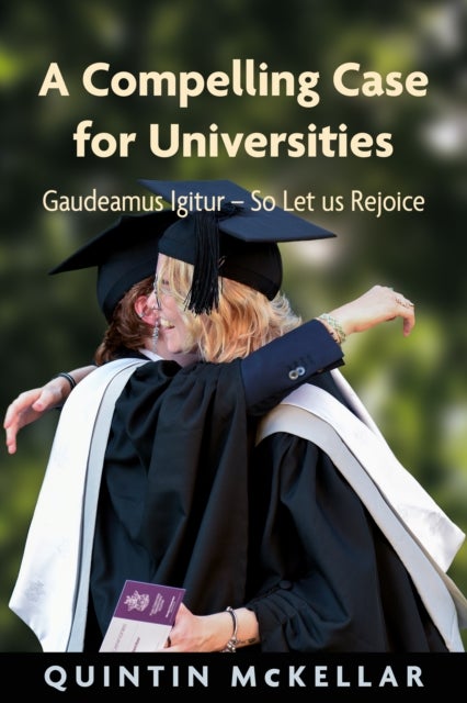 A Compelling Case for Universities - Gaudeamus Igitur - So Let us Rejoice