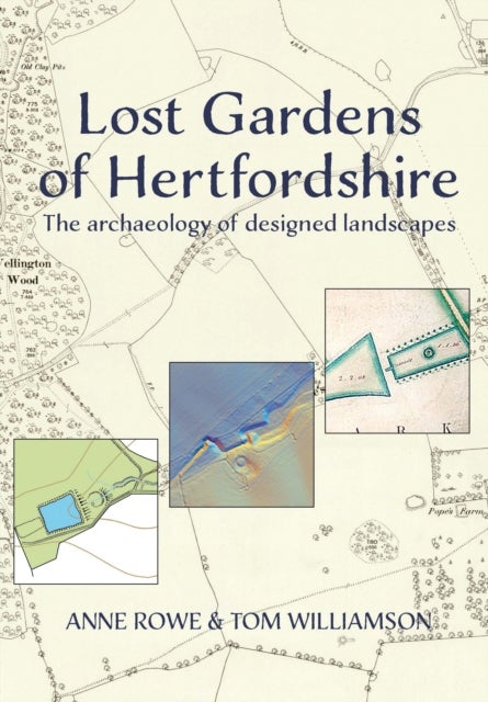 Lost Gardens of Hertfordshire - The archaeology of designed landscapes