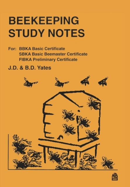 Beekeeping Study Notes - For Bbka Basic, Sbka Basic Beemaster, Fibka Pr