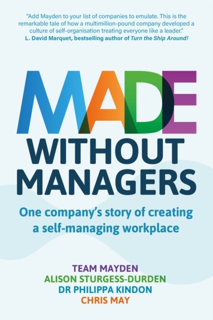 Made Without Managers - One company’s story of creating a self-managing workplace