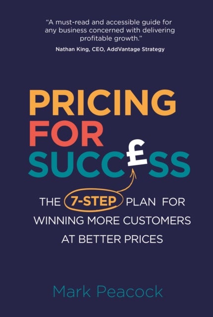Pricing for Success - The 7-step plan for winning more customers at better prices