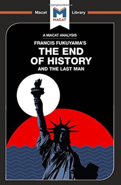 An Analysis of Francis Fukuyama's The End of History and the Last Man - The End of History and the Last Man