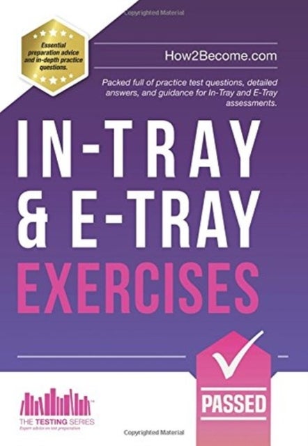 In-Tray & E-Tray Exercises - Packed full of practice test questions, detailed answers, and guidance for In-Tray and E-Tray assessments.