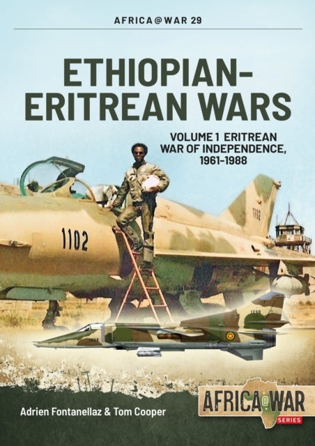 Ethiopian-Eritrean Wars - Volume 1 - Eritrean War of Independence, 1961-1988