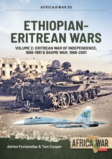 Ethiopian-Eritrean Wars - Volume 2 - Eritrean War of Independence, 1988-1991 & Badme War, 1998-2001