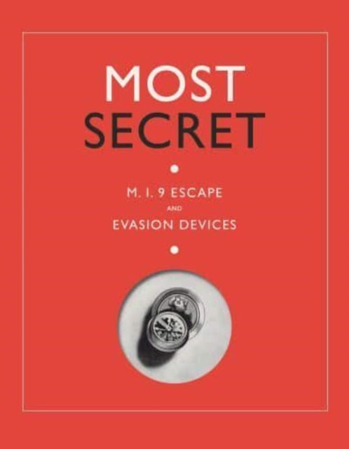 Most Secret - M.I.9 Escape and Evasion Devices