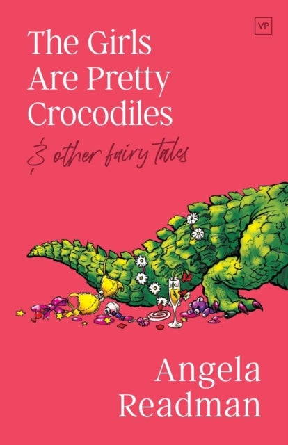 The Girls Are Pretty Crocodiles - & other fairy tales
