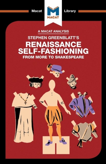 An Analysis of Stephen Greenblatt's Renaissance Self-Fashioning - From More to Shakespeare