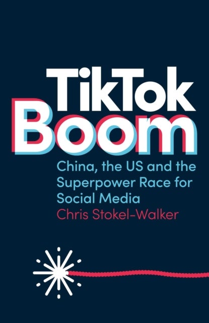TikTok Boom - The Inside Story of the World's Favourite App