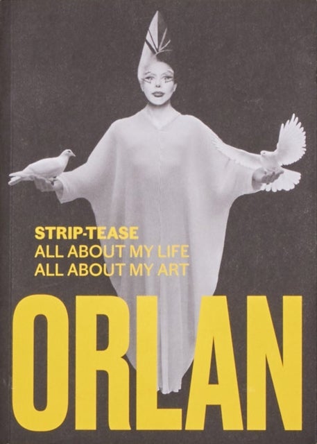 ORLAN - STRIP-TEASE ALL ABOUT MY LIFE ALL ABOUT MY ART