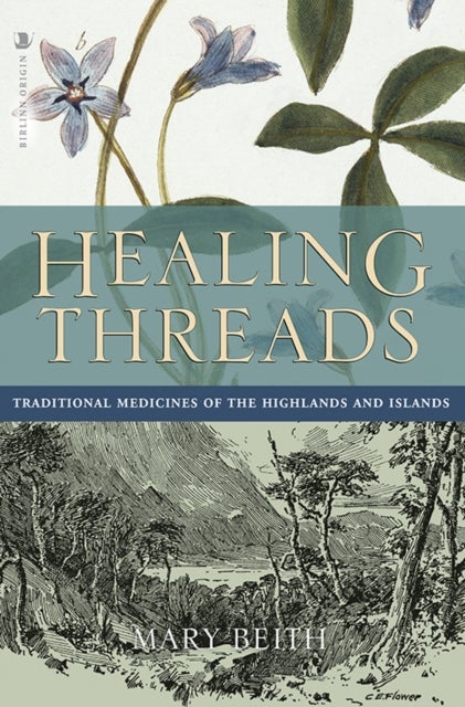 Healing Threads - Traditional Medicines of the Highlands and Islands