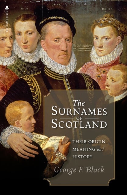 The Surnames of Scotland - Their Origin, Meaning and History