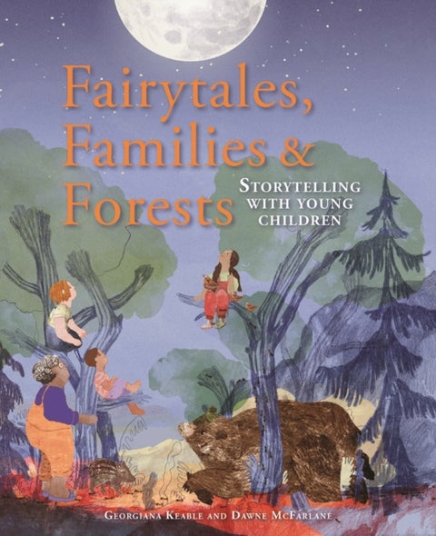 Fairytales Families and Forests - Storytelling with young children
