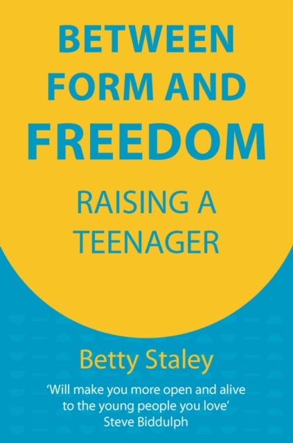 Between Form and Freedom - Raising a Teenager