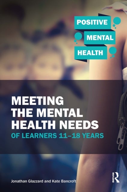 Meeting the Mental Health Needs of Learners 11-18 Years