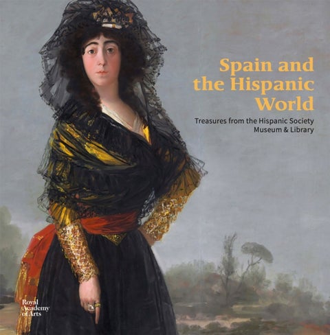 Spain and the Hispanic World - Treasures from the Hispanic Society Museum & Library