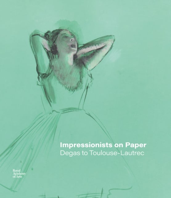 Impressionists on Paper - Degas to Toulouse-Lautrec