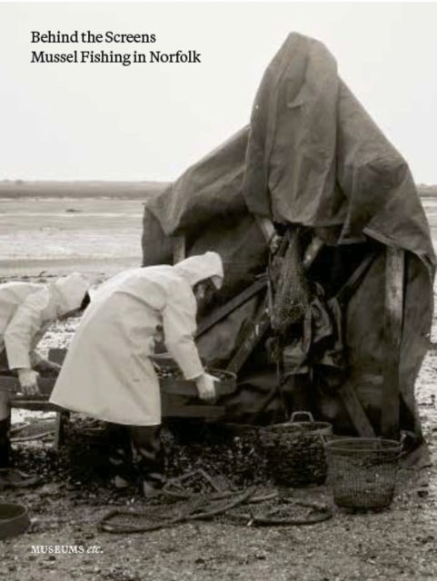 Behind The Screens - Mussel Fishing in Norfolk