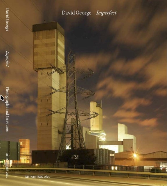 Imperfect - David George: Photographs and Gravures