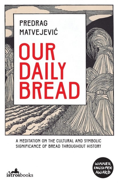 Our Daily Bread - Its Cultural and Religious Significance throughout History