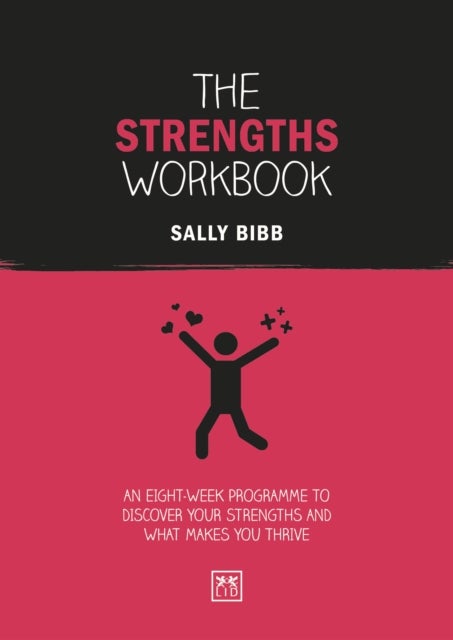 The Strengths Workbook - An eight-week programme to discover your strengths and what makes you thrive